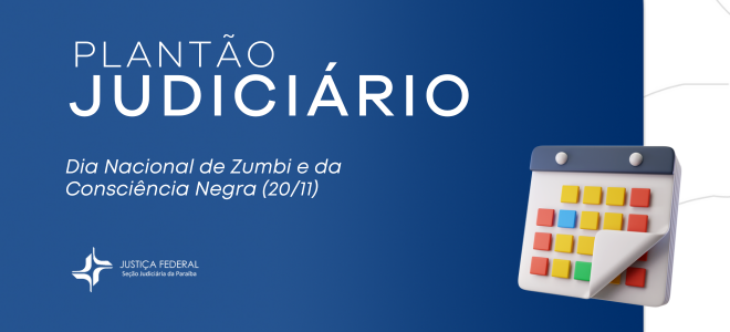 Acesse a notícia completa: JFPB funcionará em regime de plantão no Dia da Consciência Negra (20/11)