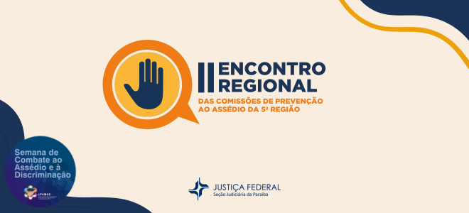 Acesse a notícia completa: Semana de Combate ao Assédio e à Discriminação: evento na JFPB reúne integrantes das Comissões de Prevenção 