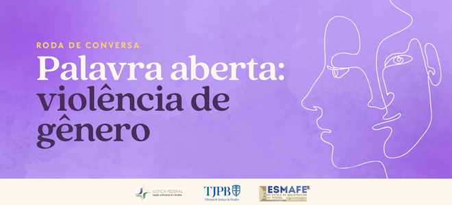 Acesse a notícia completa: JFPB promove roda de conversa sobre violência de gênero nesta sexta-feira (20)