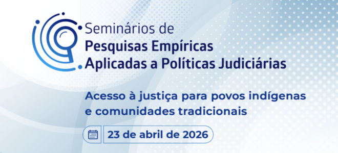 Acesse a notícia completa: CNJ realiza seminário sobre acesso à justiça para povos indígenas e comunidades tradicionais