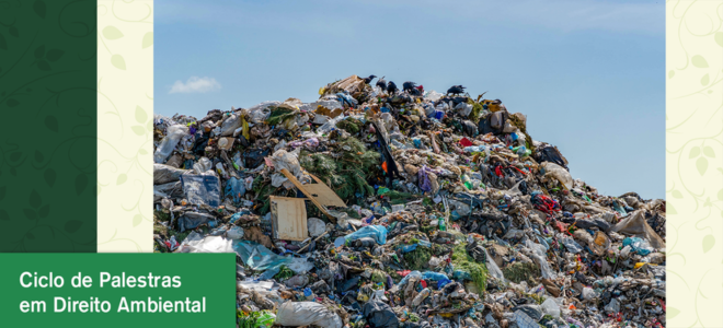 Acesse a notícia completa: Ciclo de Palestras em Direito Ambiental: acordo no Lixão de Capoeiras (PE) será tema de debates no dia 26/05