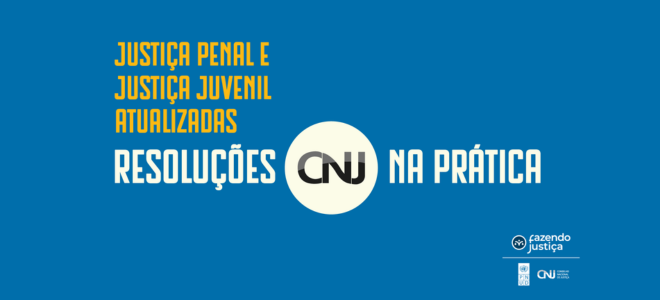 Acesse a notícia completa: CNJ promove curso sobre resoluções de Justiça Penal e Justiça Juvenil 