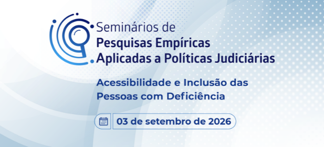 Acesse a notícia completa: CNJ promove Seminário sobre Pesquisas Empíricas Aplicadas à Acessibilidade e Inclusão