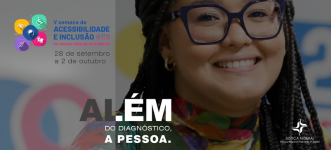 Acesse a notícia completa: Justiça Federal da 5ª Região realizará a V Semana de Acessibilidade e Inclusão