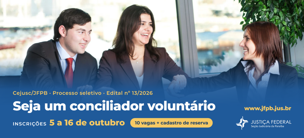 Acesse a notícia completa: Cejusc/JFPB abre seleção de conciliadores voluntários